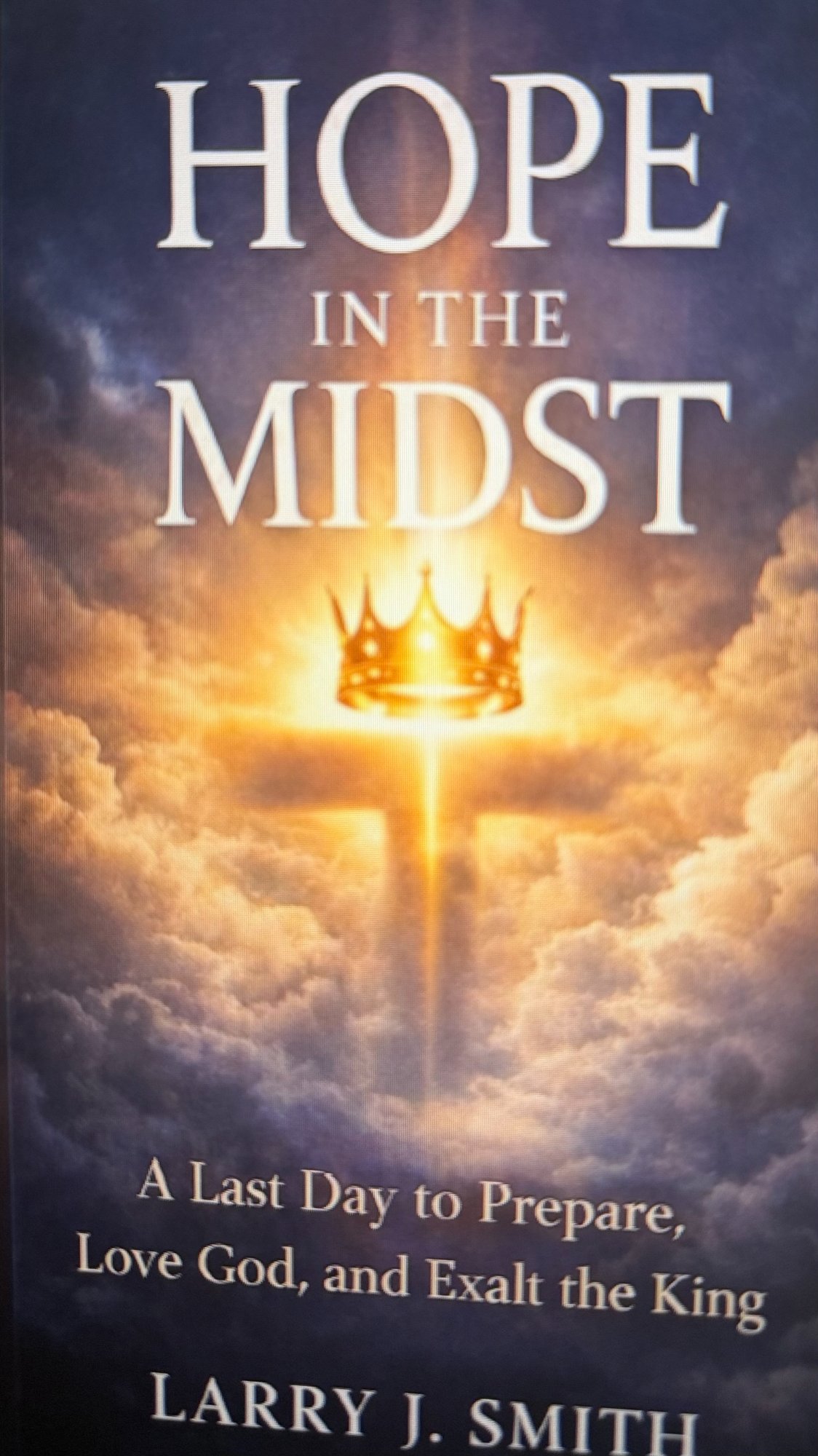Hope in the Midst — A Last Day to Prepare, Love God, and Exalt the King